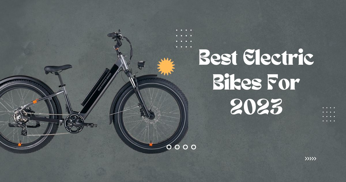 Best Electric Bikes for 2023