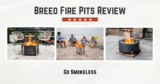Breeo Review: The Fire Pit That’s Built Like a Tank But Looks Like a Dream
